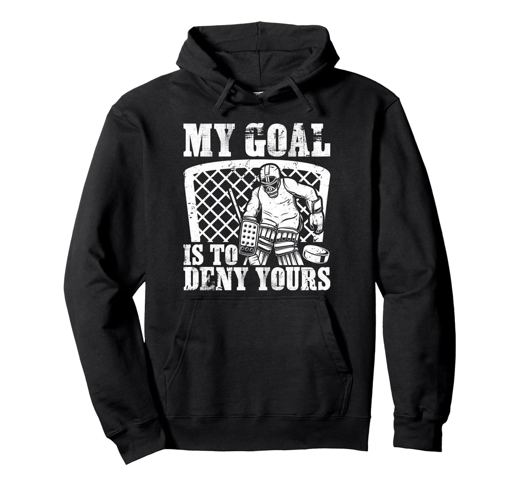 My Goal Is To Deny Yours Funny Ice Hoodie - Unique Graphic Men Women - T-Shirt, Sweatshirt, Hoodie