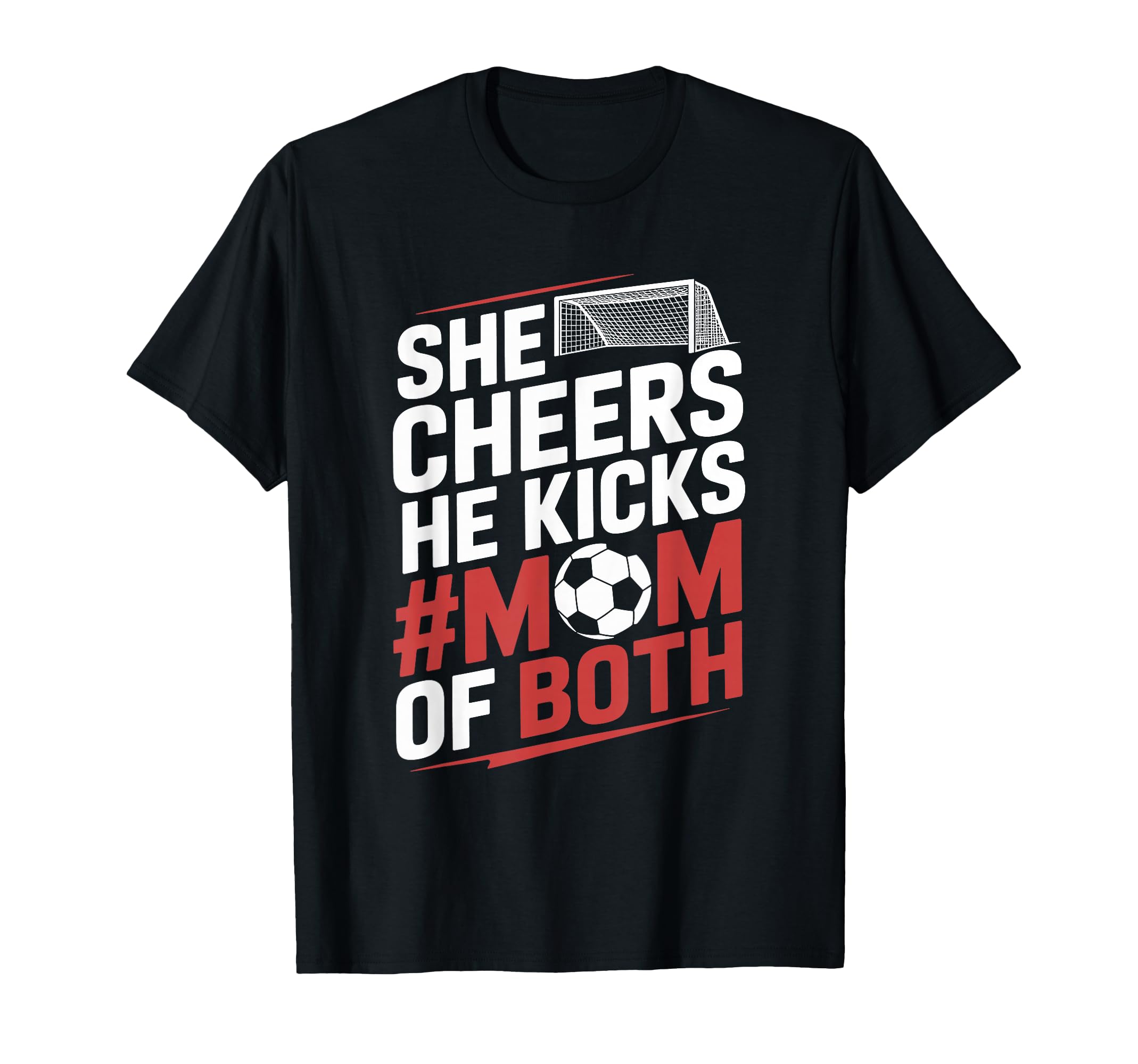 He Cheers Mom Both Soccer Player And T-Shirt - Novelty Apparel Men Women - T-Shirt, Sweatshirt, Hoodie