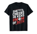 He Cheers Mom Both Soccer Player And T-Shirt - Streetwear Style Unisex - T-Shirt, Sweatshirt, Hoodie