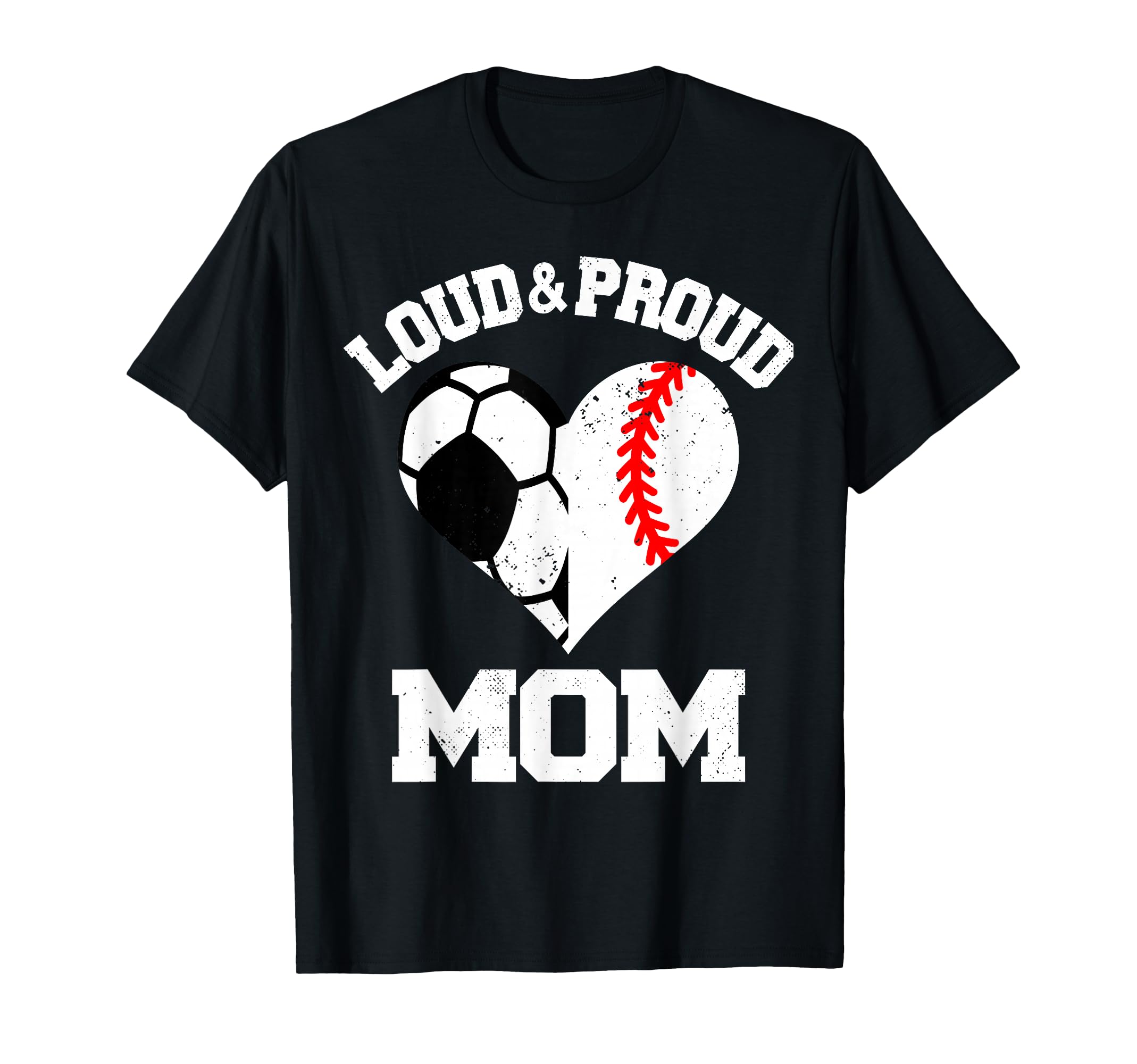 Loud Proud Mom Soccer Baseball Heart T-Shirt - Trendy Graphic Unisex - T-Shirt, Sweatshirt, Hoodie