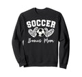 Soccer Bonus Mom Matching Family Sweatshirt - Casual Everyday Wear Unisex - T-Shirt, Sweatshirt, Hoodie
