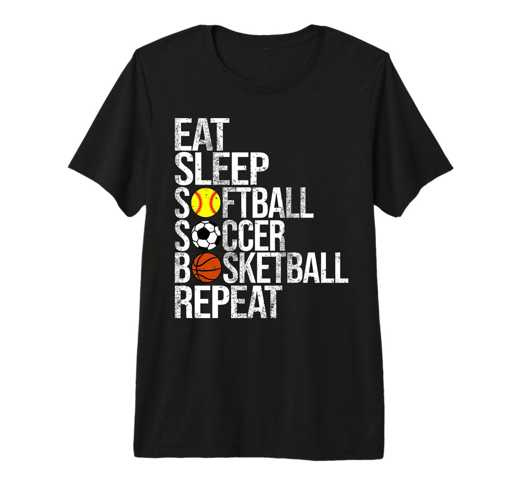 Eat Sleep Softball Soccer Basketball T-Shirt - Trendy Graphic Unisex - T-Shirt, Sweatshirt, Hoodie