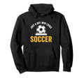 Just Who Loves Soccer Hoodie - Novelty Apparel Men Women - T-Shirt, Sweatshirt, Hoodie