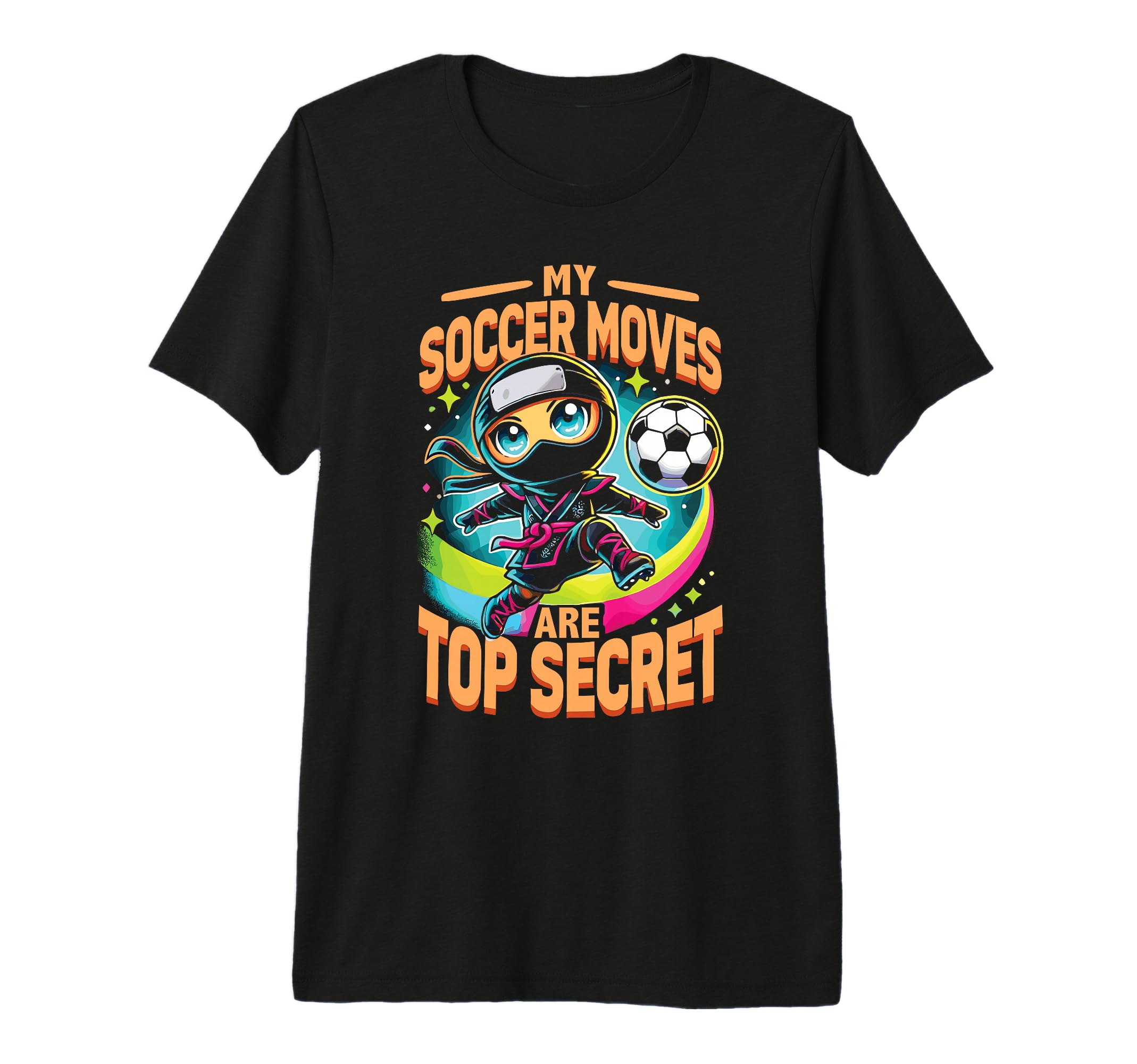 My Soccer Moves Are Secret Soccer Ninja T-Shirt - Unique Graphic Men Women - T-Shirt, Sweatshirt, Hoodie