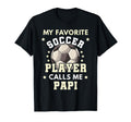 My Favorite Soccer Player Calls Me Papi T-Shirt - Streetwear Style Unisex - T-Shirt, Sweatshirt, Hoodie