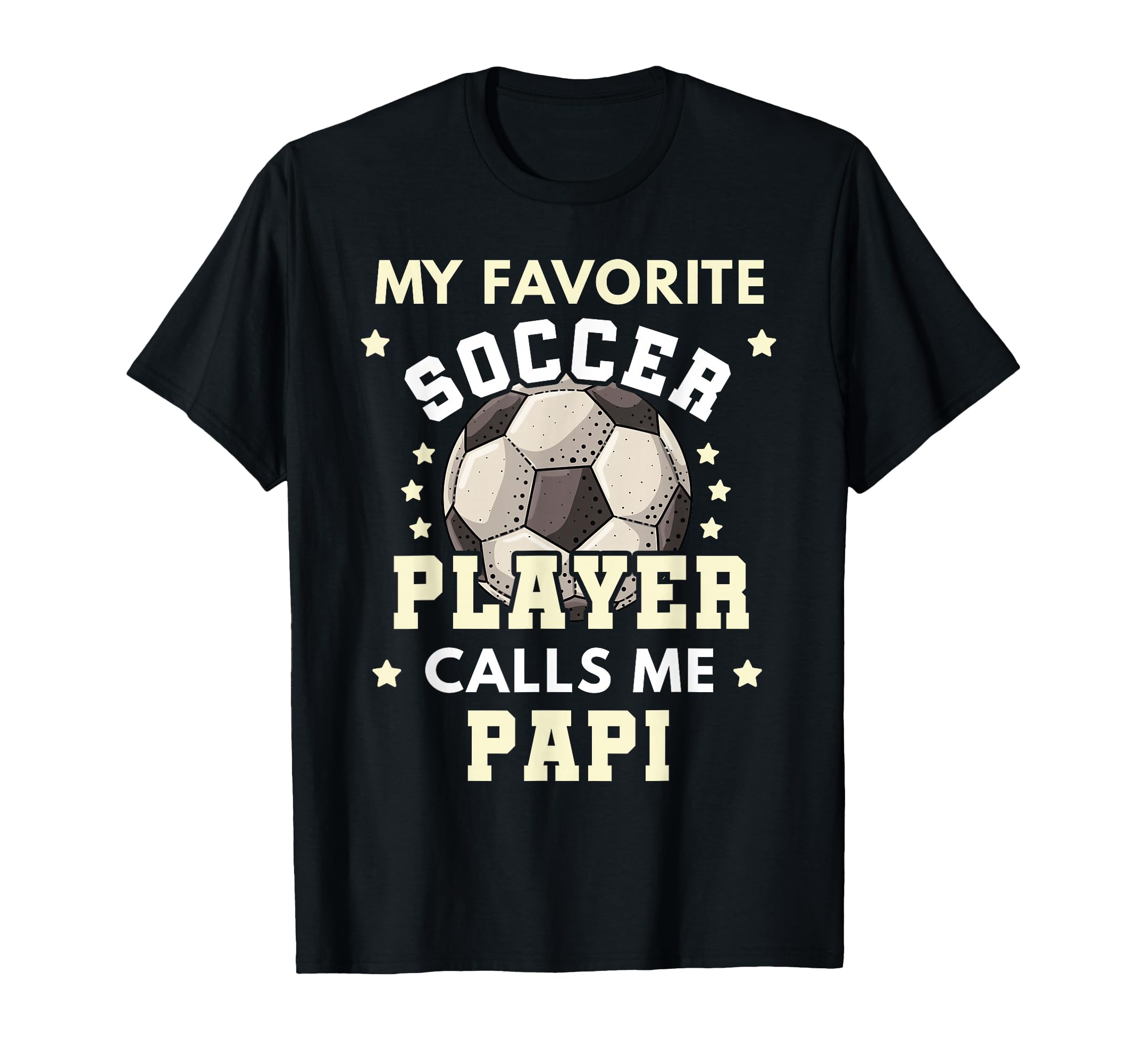 My Favorite Soccer Player Calls Me Papi T-Shirt - Streetwear Style Unisex - T-Shirt, Sweatshirt, Hoodie