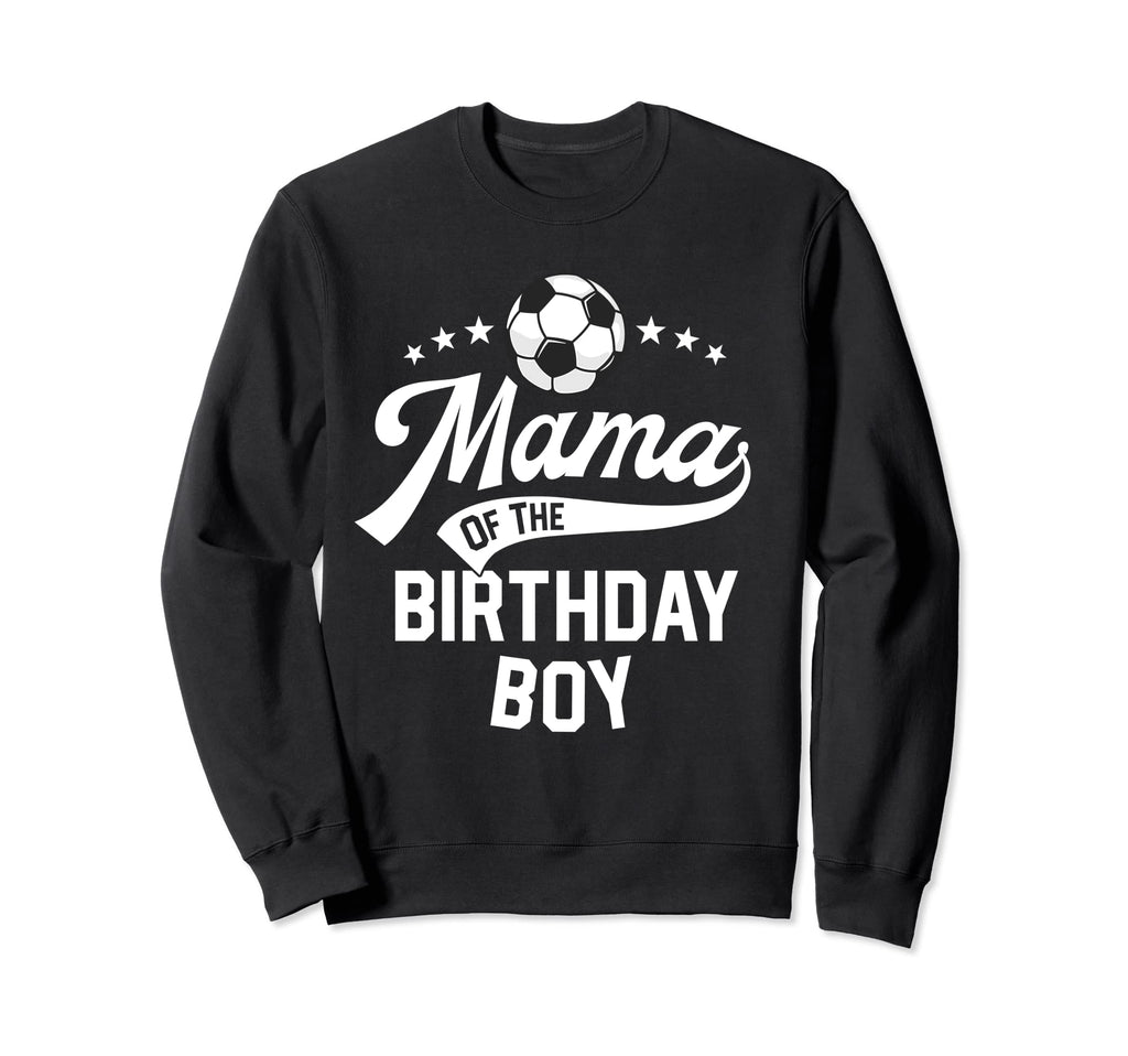 Mama Birthday Soccer Themed Party Mom Sweatshirt - Graphic Print Unisex - T-Shirt, Sweatshirt, Hoodie