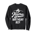 Mama Birthday Soccer Themed Party Mom Sweatshirt - Graphic Print Unisex - T-Shirt, Sweatshirt, Hoodie