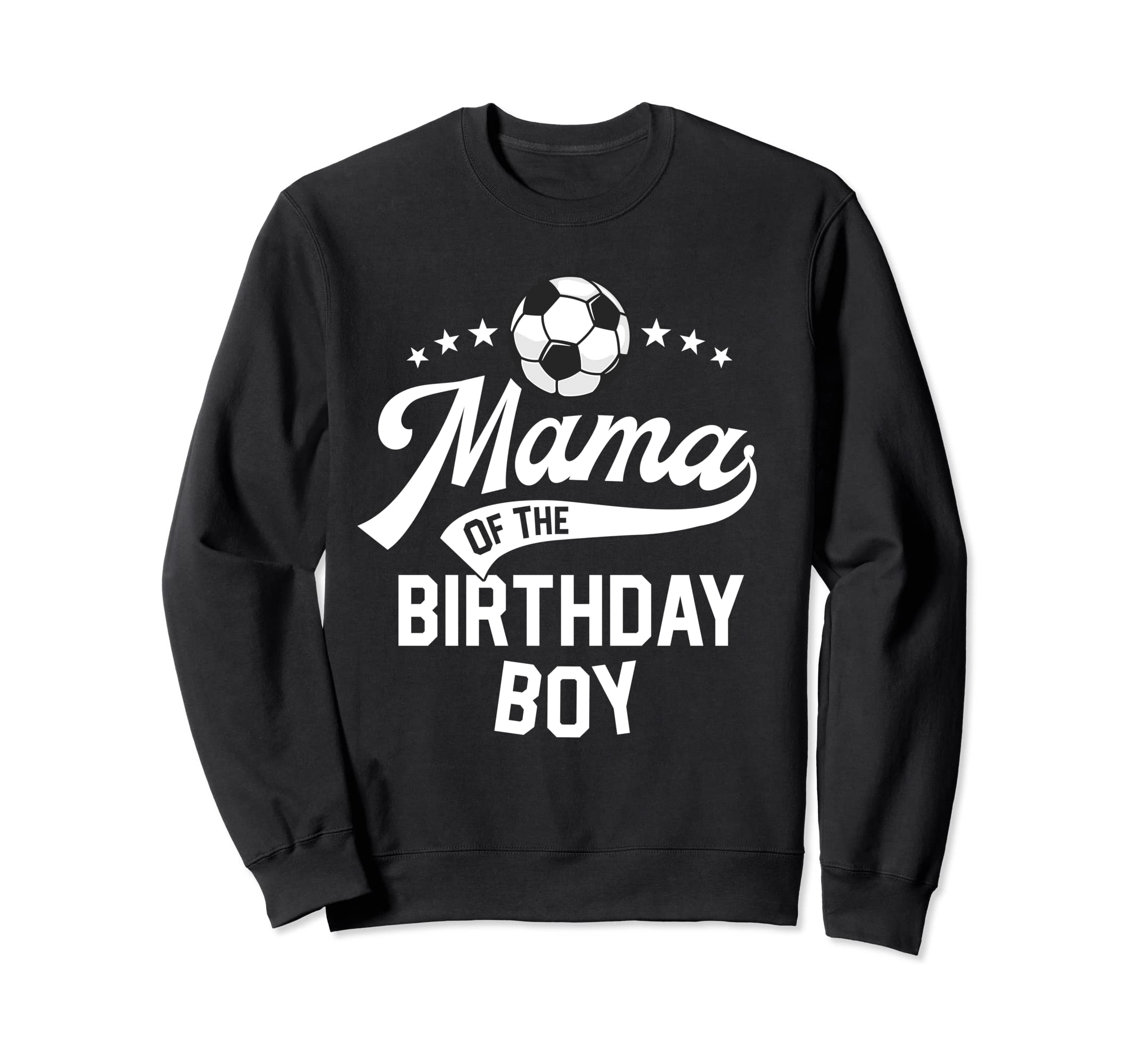 Mama Birthday Soccer Themed Party Mom Sweatshirt - Graphic Print Unisex - T-Shirt, Sweatshirt, Hoodie