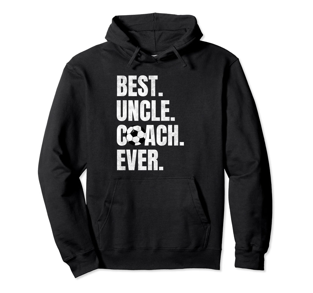 Best Uncle Coach Ever Funny Soccer Hoodie - Aesthetic Graphic for Adults - T-Shirt, Sweatshirt, Hoodie