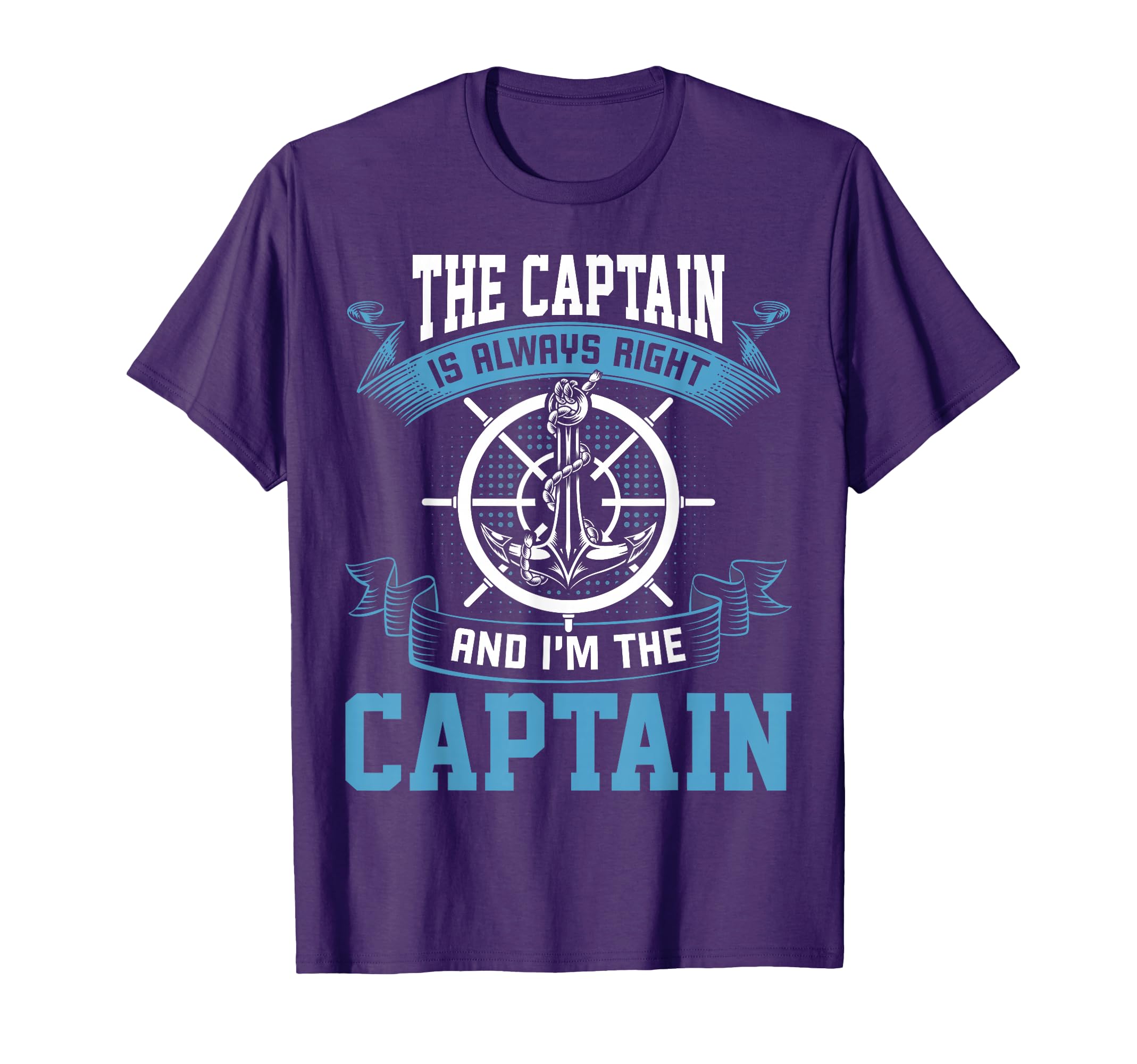 Captain Is Always Right And I Am Captain T-Shirt - Custom Art Print Unisex - T-Shirt, Sweatshirt, Hoodie