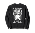 Im Hockey Goalie Brother Hockey Sweatshirt - Unique Graphic Men Women - T-Shirt, Sweatshirt, Hoodie