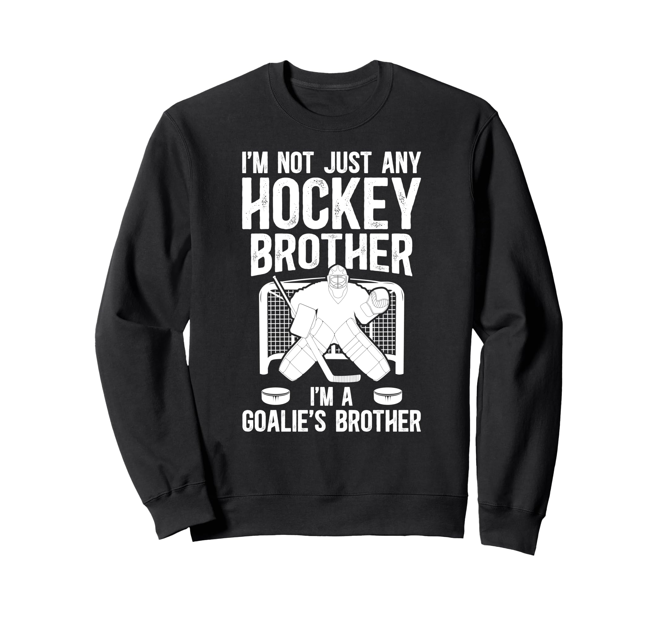 Im Hockey Goalie Brother Hockey Sweatshirt - Unique Graphic Men Women - T-Shirt, Sweatshirt, Hoodie