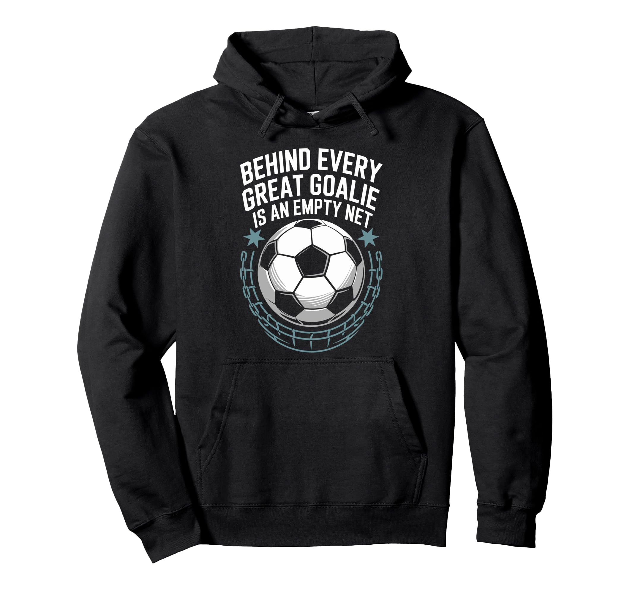 Soccer Player Behind Every Great Goalie Hoodie - Trendy Graphic for Adults - T-Shirt, Sweatshirt, Hoodie