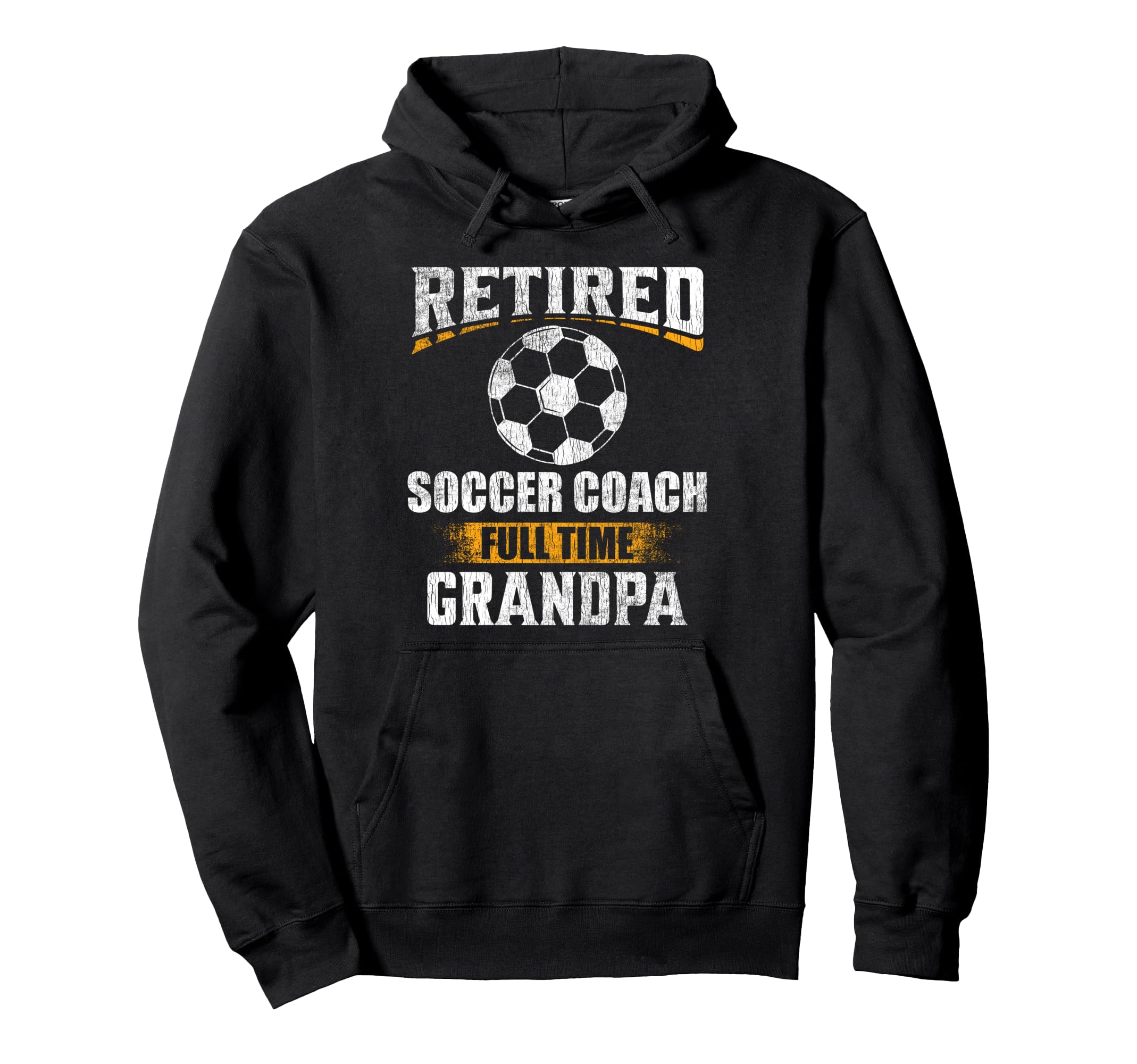 Retired Soccer Coach Full Time Grandpa Hoodie - Trendy Graphic Unisex - T-Shirt, Sweatshirt, Hoodie