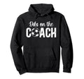 Dibs Coach Soccer Coach Wife Soccer Hoodie - Fun Novelty Design Unisex - T-Shirt, Sweatshirt, Hoodie