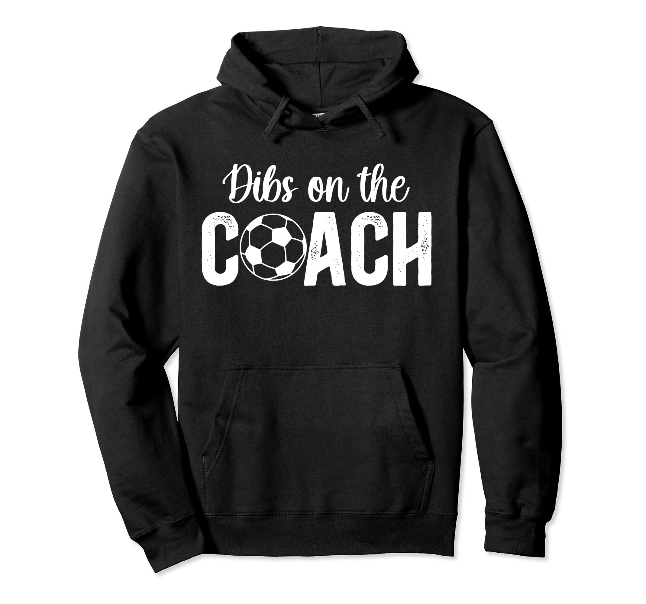 Dibs Coach Soccer Coach Wife Soccer Hoodie - Fun Novelty Design Unisex - T-Shirt, Sweatshirt, Hoodie