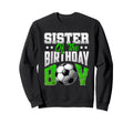 Sister Birthday Soccer Family Sweatshirt - Trendy Graphic for Adults - T-Shirt, Sweatshirt, Hoodie