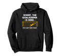 Sorry Goalkeeper Is Here You Cant Win Hoodie - Minimalist Print Unisex - T-Shirt, Sweatshirt, Hoodie