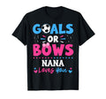Goals Or Bows Nana Lover You Gender T-Shirt - Fun Novelty Design Men Women - T-Shirt, Sweatshirt, Hoodie