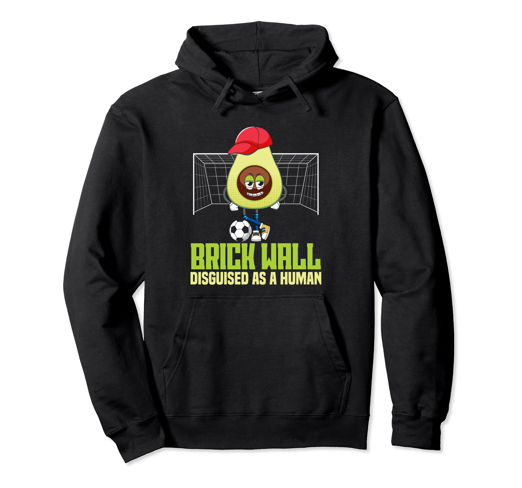 Soccer Goalie Brick Wall Disguised As Human Hoodie - Trendy Graphic Unisex - T-Shirt, Sweatshirt, Hoodie
