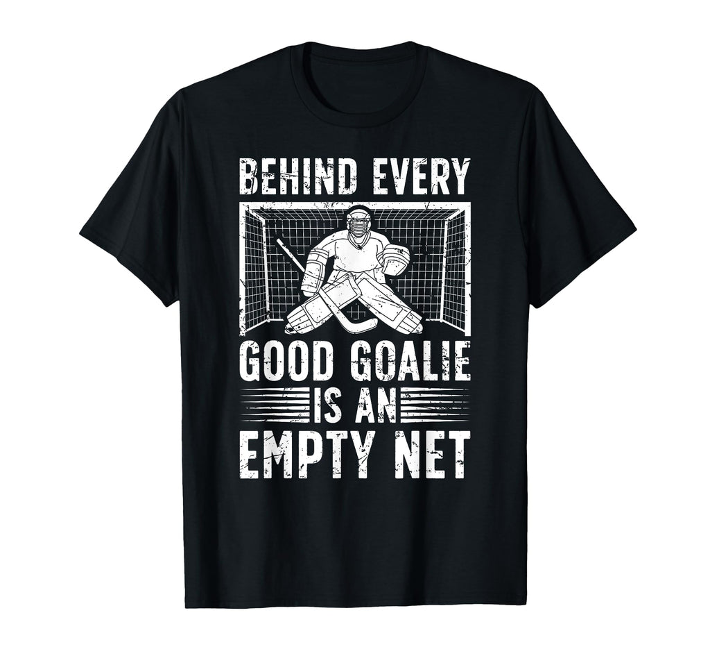 Good Ice Hockey Goalie Ice Hockey T-Shirt - Casual Everyday Wear Men Women - T-Shirt, Sweatshirt, Hoodie
