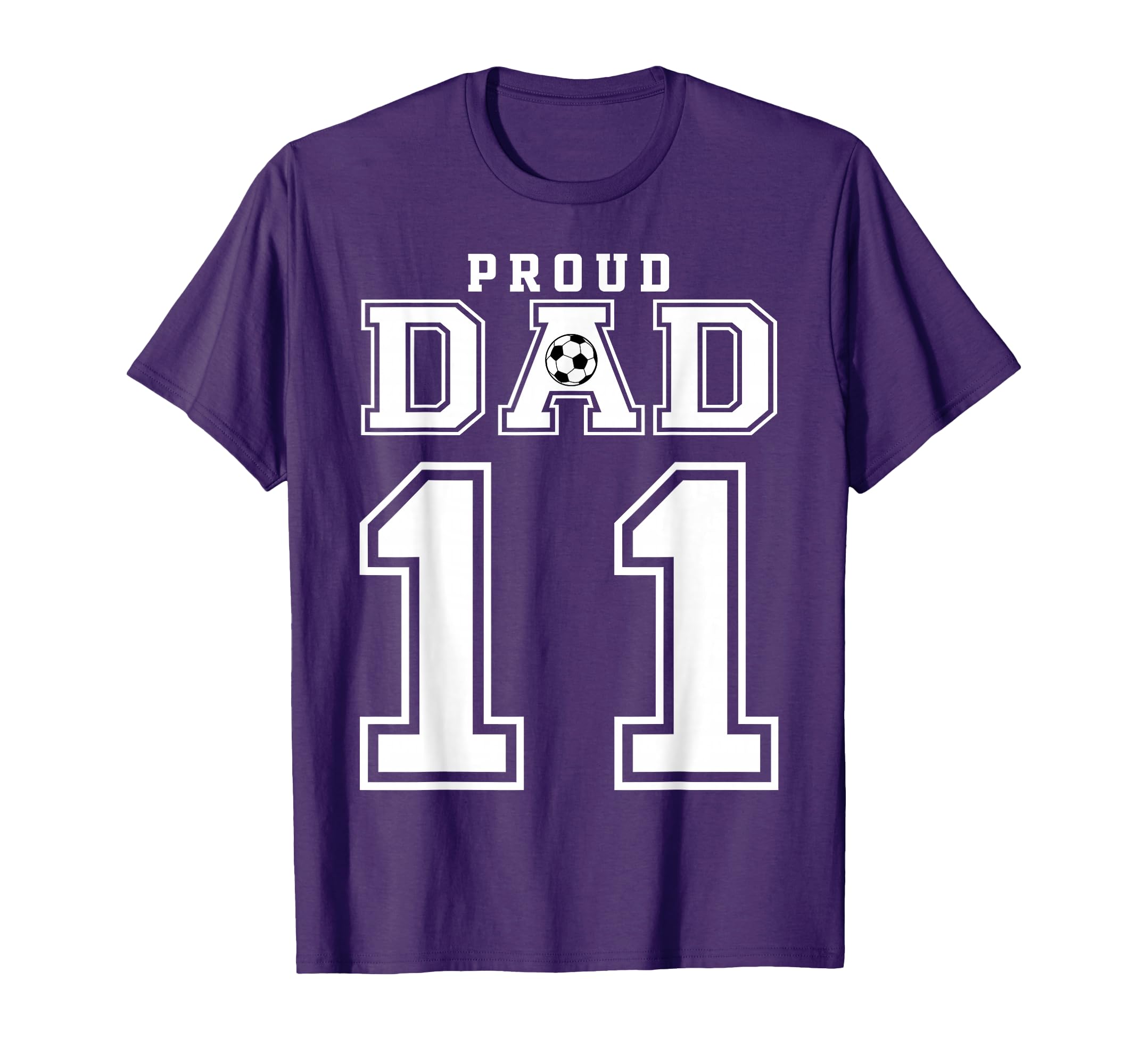 Number 11 Custom Proud Soccer Futbol Dad T-Shirt - Custom Art Print Unisex - T-Shirt, Sweatshirt, Hoodie