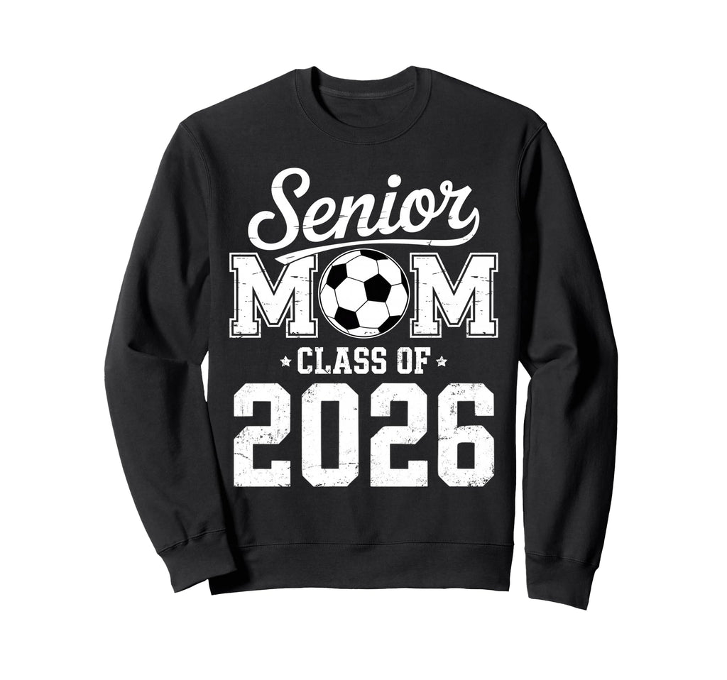 Soccer Senior Mom Class 2026 Sweatshirt - Novelty Apparel for Adults - T-Shirt, Sweatshirt, Hoodie