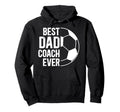 Best Dad Coach Ever Soccer Coach Soccer Hoodie - Unique Graphic for Adults - T-Shirt, Sweatshirt, Hoodie