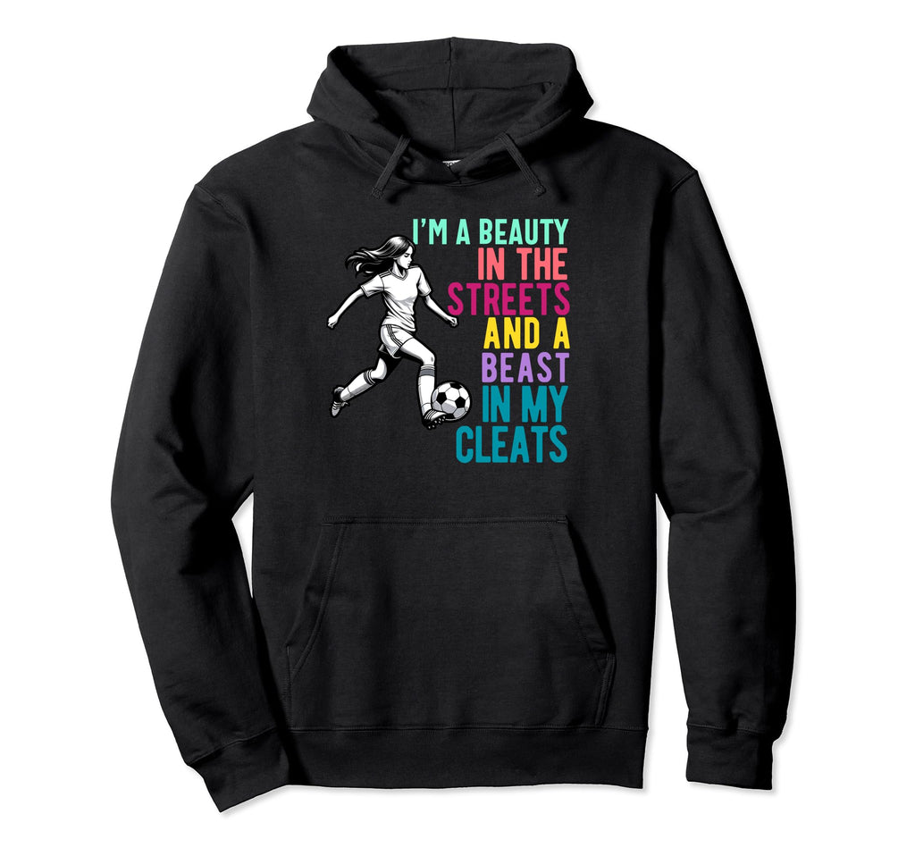 Im Beauty Streets Soccer Daughter Hoodie - Casual Everyday Wear Men Women - T-Shirt, Sweatshirt, Hoodie