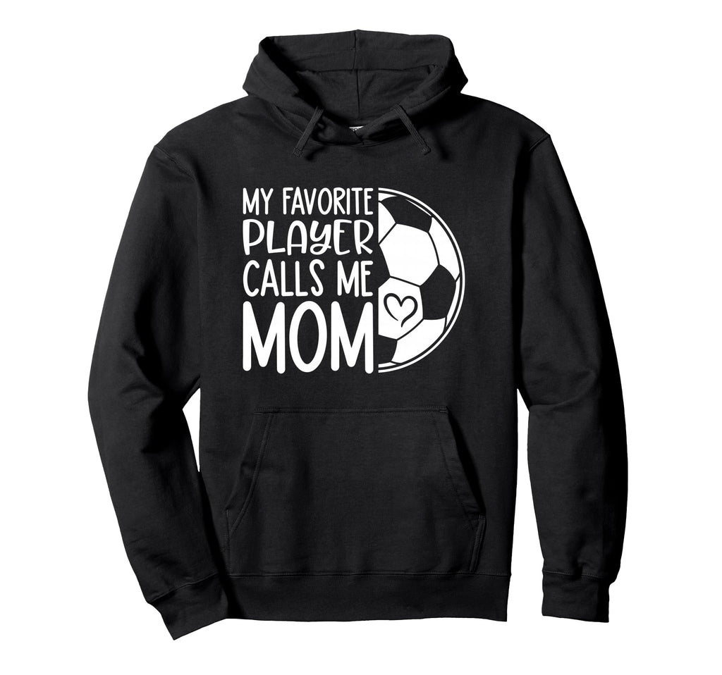 My Favorite Player Calls Me Mom Proud Hoodie - Casual Everyday Wear Unisex - T-Shirt, Sweatshirt, Hoodie