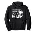 My Favorite Player Calls Me Mom Proud Hoodie - Casual Everyday Wear Unisex - T-Shirt, Sweatshirt, Hoodie
