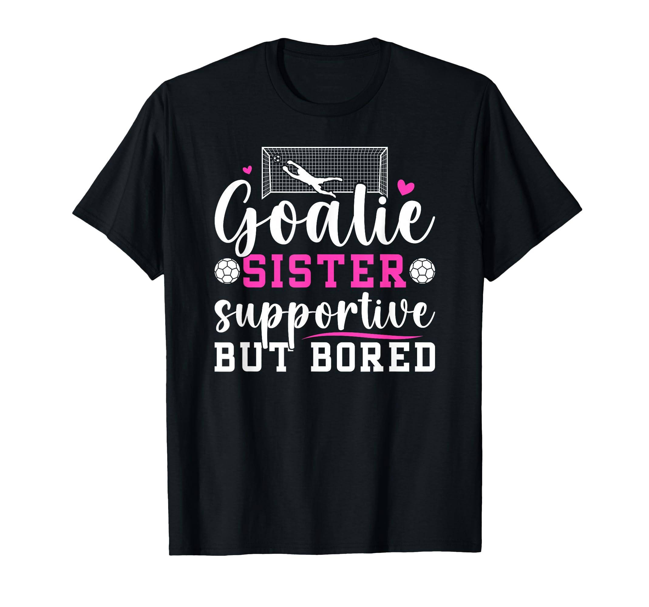 Soccer Goalie Sister Supportive T-Shirt - Streetwear Style Men Women - T-Shirt, Sweatshirt, Hoodie