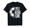 I Yell Because I Care Soccer Dads T-Shirt - Minimalist Print for Adults - T-Shirt, Sweatshirt, Hoodie