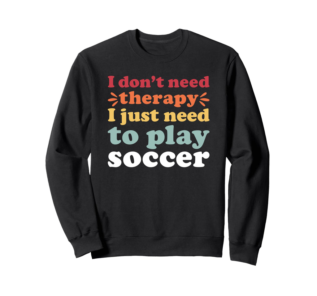 Soccer Player I Love Soccer And Sweatshirt - Novelty Apparel Unisex - T-Shirt, Sweatshirt, Hoodie