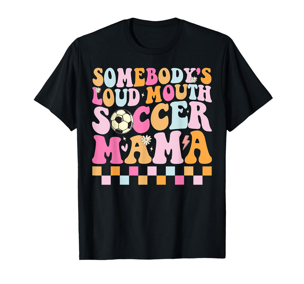 Somebodys Loud Mouth Soccer Mama Sweatshirt - Custom Art Print Unisex - T-Shirt, Sweatshirt, Hoodie