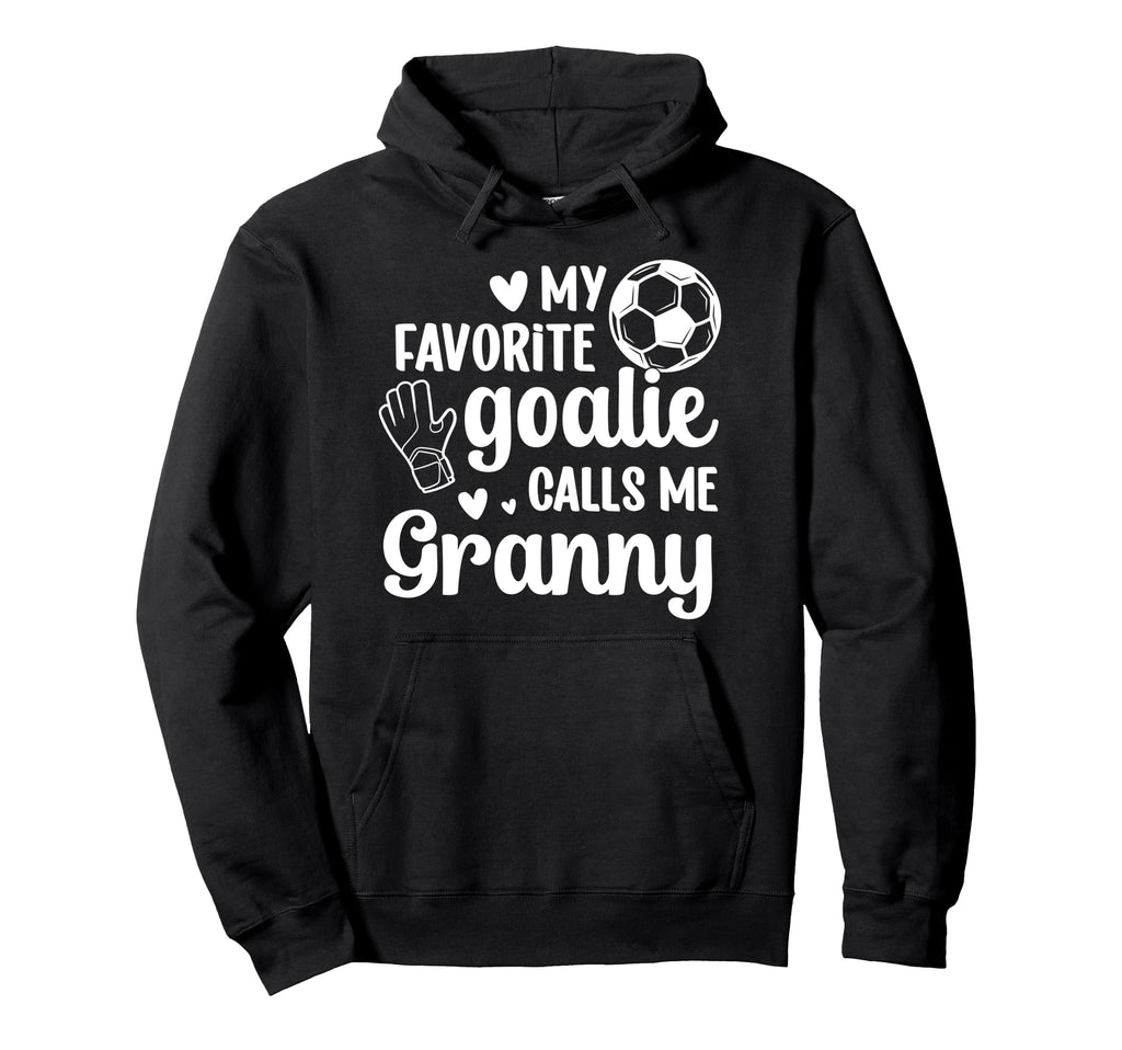 Proud Soccer Goalie Granny Soccer Hoodie - Casual Everyday Wear for Adults - T-Shirt, Sweatshirt, Hoodie