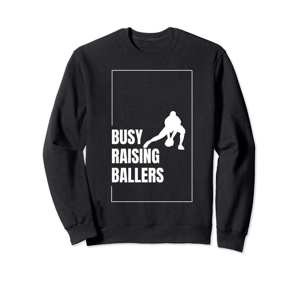 Funny Baseball Quotes Busy Raising Sweatshirt - Fun Novelty Design Unisex - T-Shirt, Sweatshirt, Hoodie
