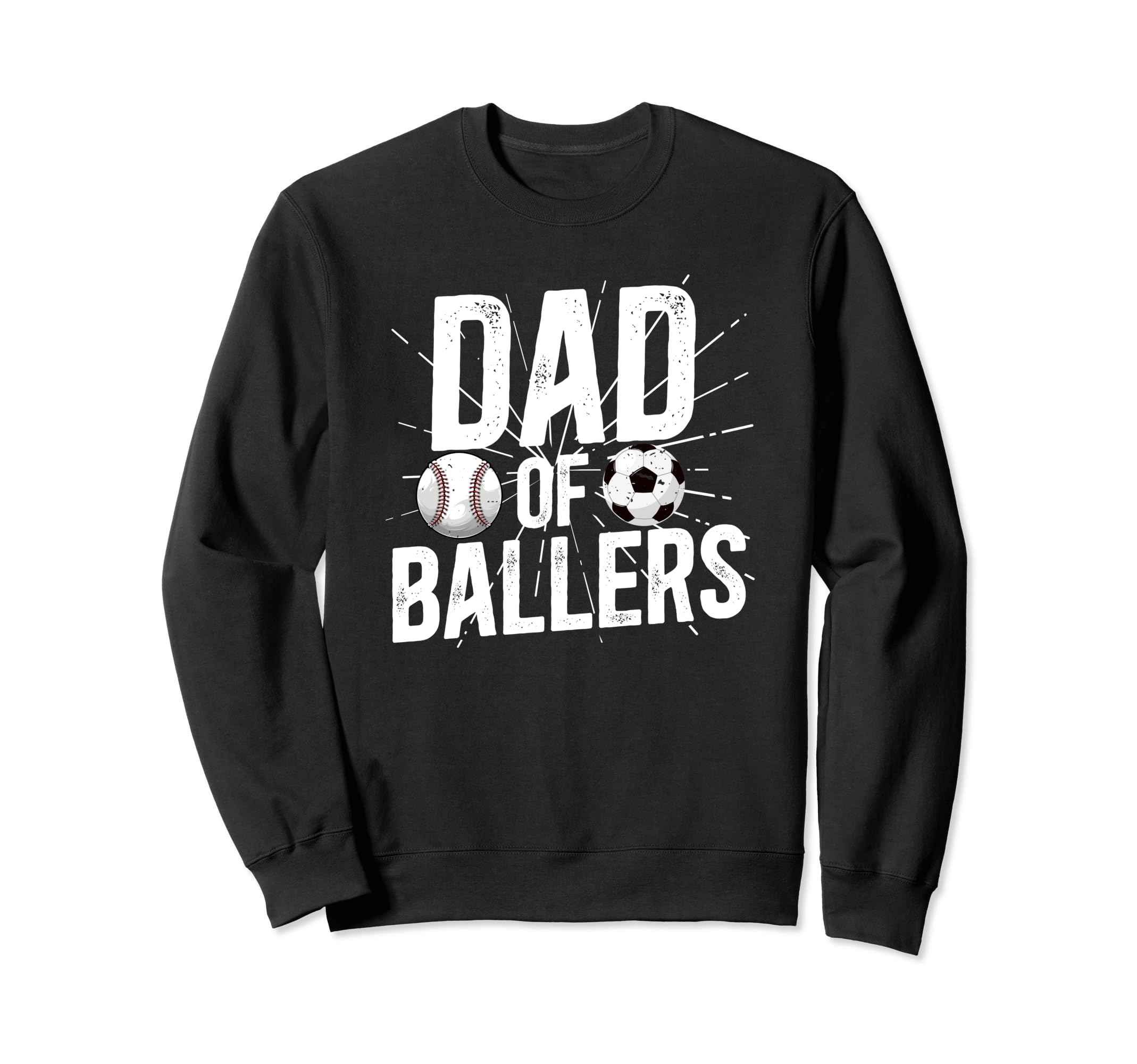 Dad Ballers Soccer Baseball Dad Sweatshirt - Fun Novelty Design Unisex - T-Shirt, Sweatshirt, Hoodie
