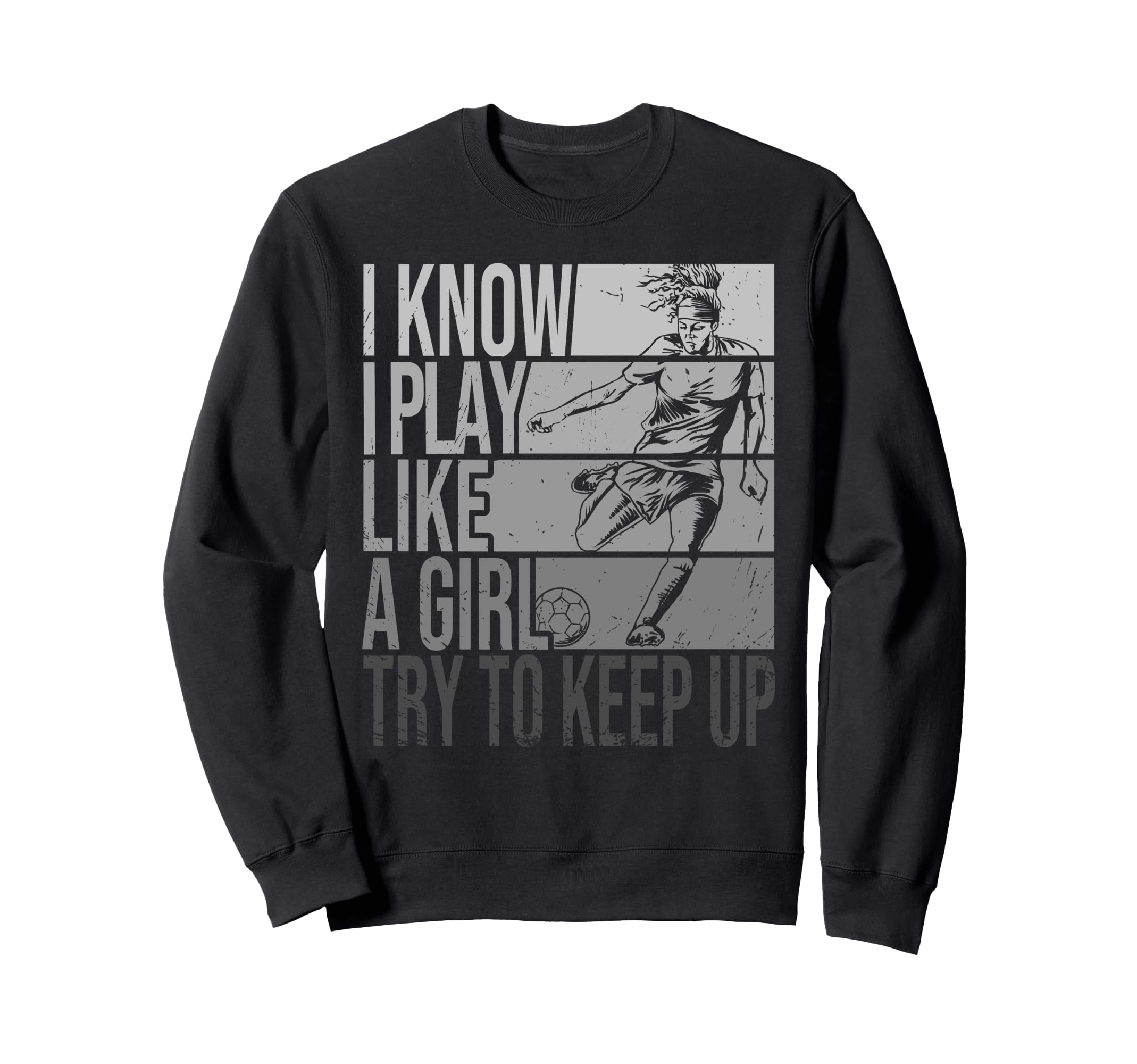 I Know I Play Like Try To Keep Up Sweatshirt - Custom Art Print Men Women - T-Shirt, Sweatshirt, Hoodie