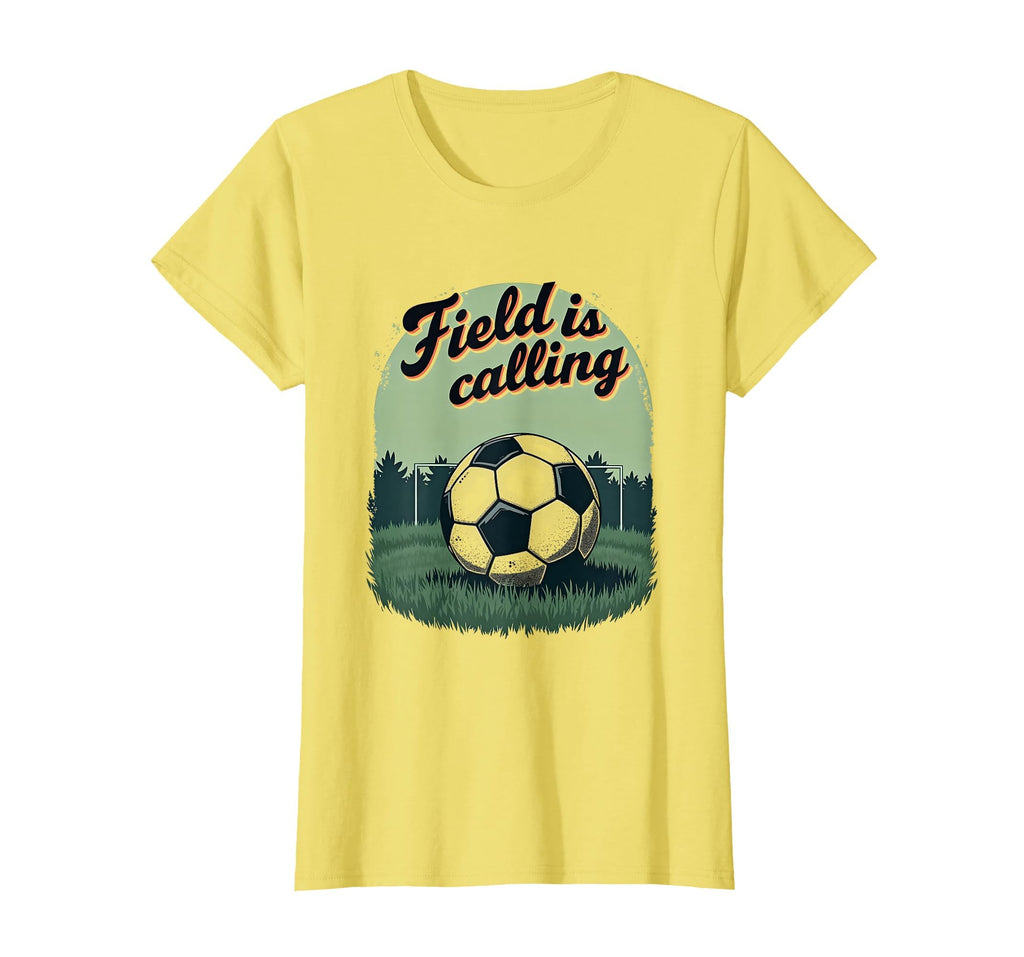Field Is Calling Soccer T-Shirt - Casual Everyday Wear for Adults - T-Shirt, Sweatshirt, Hoodie