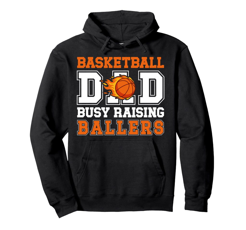 Basketball Dad Busy Raising Ballers Hoodie - Custom Art Print for Adults - T-Shirt, Sweatshirt, Hoodie