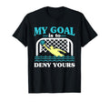 My Goal Is To Deny Yours Water Polo T-Shirt - Novelty Apparel Unisex - T-Shirt, Sweatshirt, Hoodie