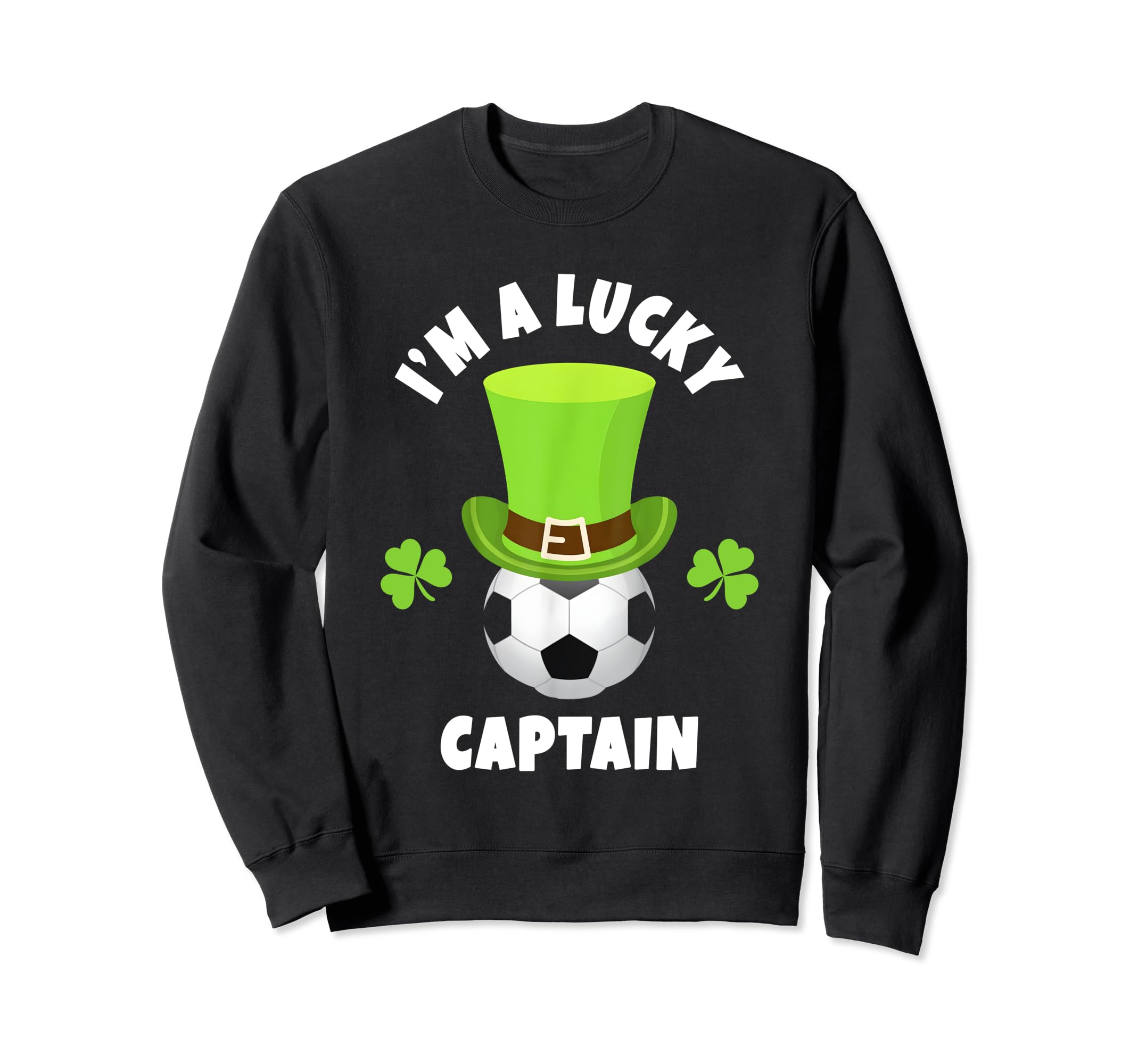 Soccer Captains Im Lucky Captain Sweatshirt - Fun Novelty Design Unisex - T-Shirt, Sweatshirt, Hoodie