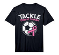 Tackle Breast Cancer Soccer Football T-Shirt - Casual Everyday Wear Unisex - T-Shirt, Sweatshirt, Hoodie