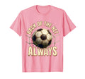 Back Net Always Soccer Fan T-Shirt - Minimalist Print Men Women - T-Shirt, Sweatshirt, Hoodie