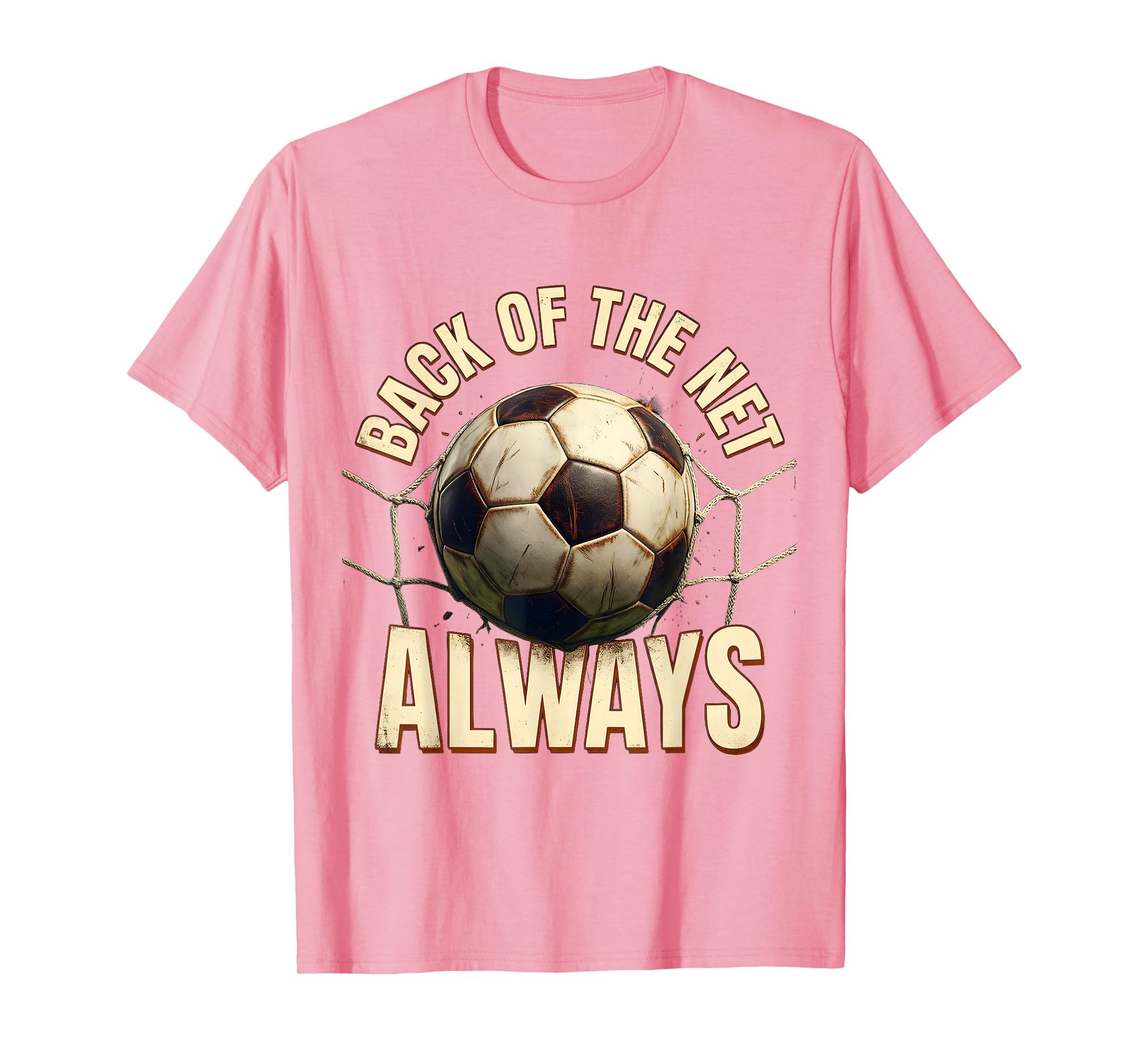Back Net Always Soccer Fan T-Shirt - Minimalist Print Men Women - T-Shirt, Sweatshirt, Hoodie