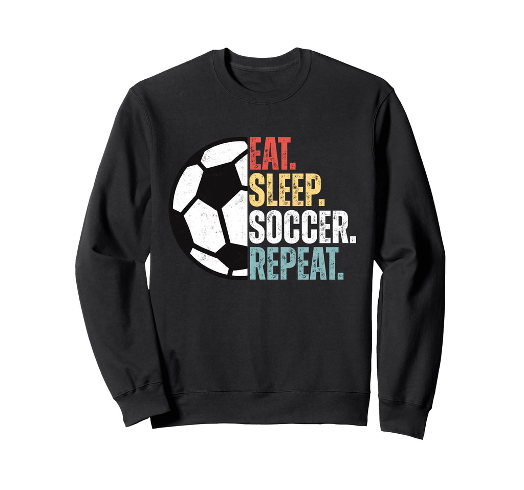 Eat Sleep Soccer Repeat Soccer Sweatshirt - Aesthetic Graphic Unisex - T-Shirt, Sweatshirt, Hoodie