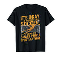If You Dont Like Soccer Its Kind Smart T-Shirt - Novelty Apparel Men Women - T-Shirt, Sweatshirt, Hoodie