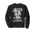 Roller Skating Skates Sweatshirt - Novelty Apparel for Adults - T-Shirt, Sweatshirt, Hoodie